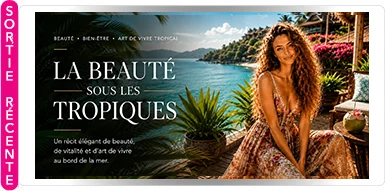 LA BEAUTÉ SOUS LES TROPIQUES