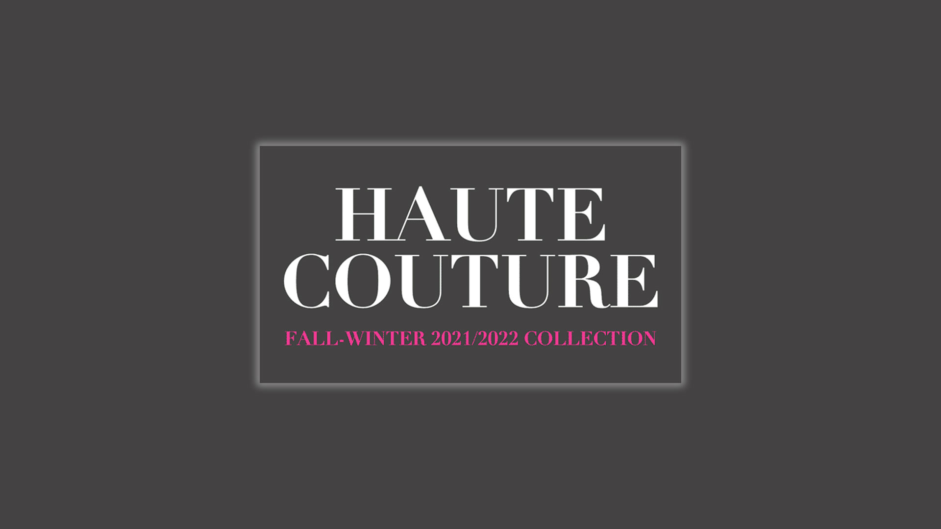 FW21 HAUTE COTURE COLLECTIONs