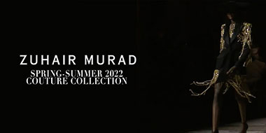 ZUHAIR MURAD SPRING-SUMMER 2022 COUTURE COLLECTION