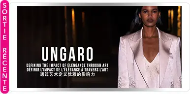 UNGARO — DÉFINIR L’IMPACT DE L’ÉLÉGANCE À TRAVERS L’ART
