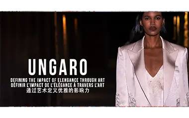 UNGARO -  DEFINING THE IMPACT OF ELEGANCE THROUGH ART