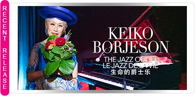 KEIKO BÖRJESON: THE JAZZ OF LIFE KEIKO BÖRJESON: THE JAZZ OF LIFE