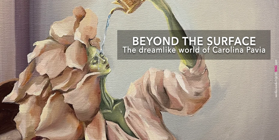 Beyond the Surface — The Dreamlike World of Carolina Pavia.