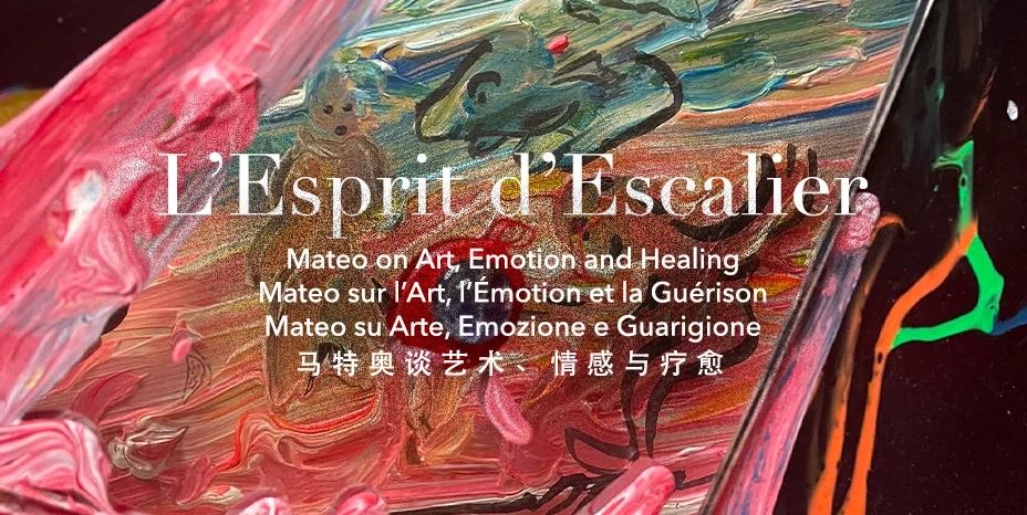 An Invitation to L’Esprit d’Escalier — Mateo on Art, Emotion and Healing.