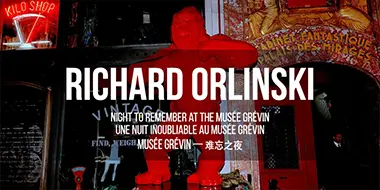 RICHARD ORLINSKI — A NIGHT TO REMEMBER AT THE MUSÉE GRÉVIN