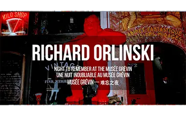 RICHARD ORLINSKI — A NIGHT TO REMEMBER AT THE MUSÉE GRÉVIN