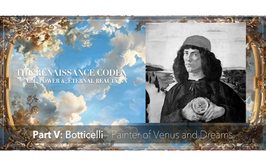 PART V: BOTTICELLI — THE PAINTER OF VENUS AND DREAMS